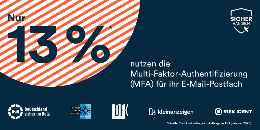 Umfrage der Initiative Sicher Handeln (ISH) entlarvt riskante Sicherheitslücken bei E-Mail-Accounts Umfrage der Initiative Sicher Handeln (ISH) entlarvt riskante Sicherheitslücken bei E-Mail-Accounts